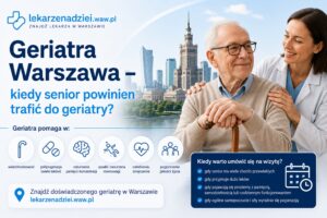 Geriatra Warszawa – kiedy senior powinien trafić do geriatry
