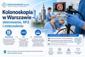 Kolonoskopia w Warszawie – skierowanie, NFZ i znieczulenie